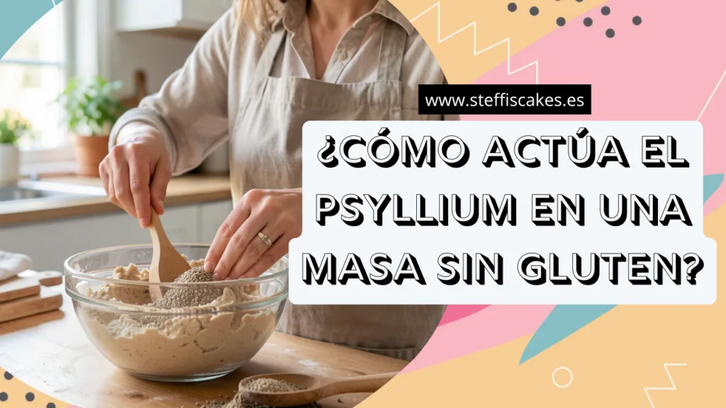Como actua el psyllium en una masa sin gluten